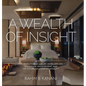 A Wealth of Insight: The World's Best Luxury Hoteliers on Leadership, Management, and the Future of 5-Star Hospitality - Hardcover