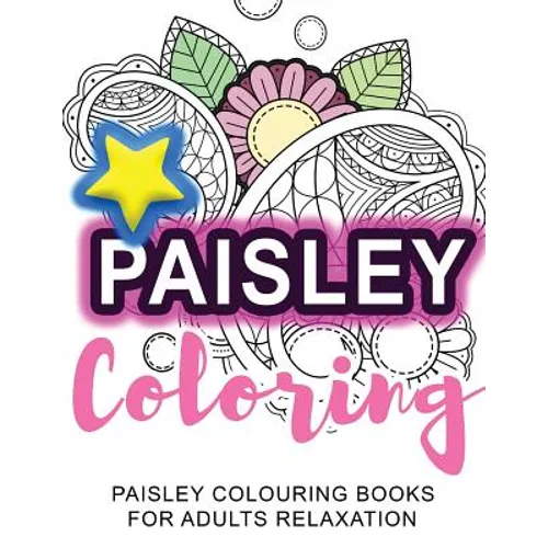 Coloring: Paisley Coloring: Paisley Colouring Books for Adults Relaxation - Paperback