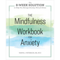The Mindfulness Workbook for Anxiety: The 8-Week Solution to Help You Manage Anxiety, Worry & Stress - Paperback