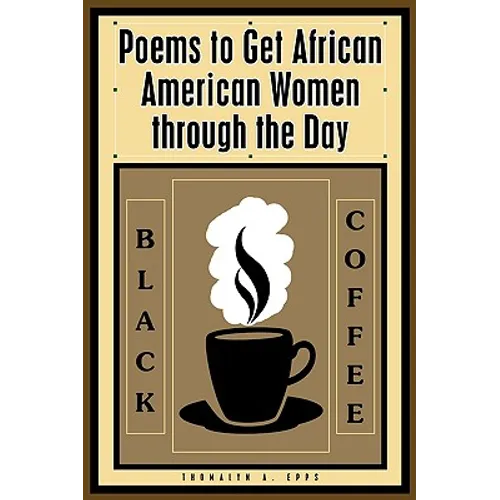 Black Coffee: Poems to Get African American Women through the Day - Paperback