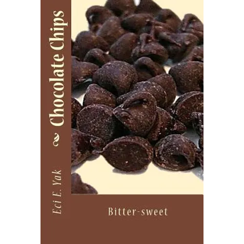 Chocolate Chips: Bitter-Sweet - Paperback