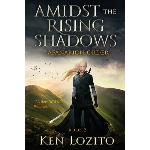 Amidst the Rising Shadows: Book 3 of the Safanarion Order - Paperback