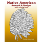 Native American Artwork and Designs Adult Coloring Book: A Coloring Book for Adults inspired by Native American Indian Styles and Cultures: owls, drea - Paperback