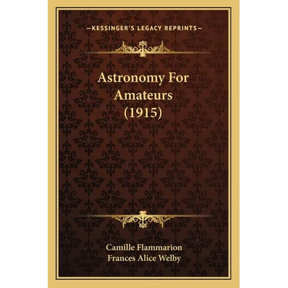 Astronomy For Amateurs (1915) - Paperback