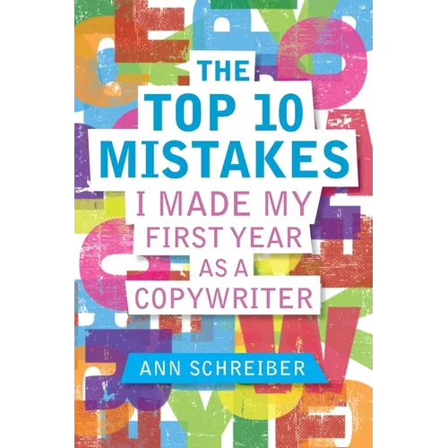 The Top 10 Mistakes I Made My First Year as a Copywriter - Paperback