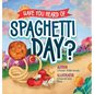 Have You Heard of Spaghetti Day? - Hardcover