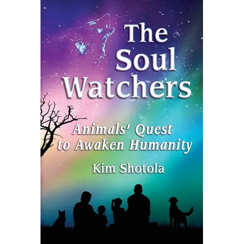 The Soul Watchers: Animals' Quest to Awaken Humanity - Paperback