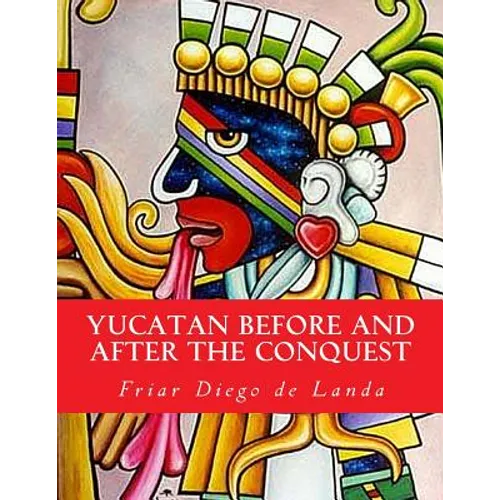 Yucatan Before and After the Conquest - Paperback