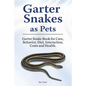 Garter Snakes as Pets. Garter Snake Book for Care, Behavior, Diet, Interaction, Costs and Health. - Paperback