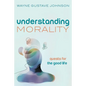 Understanding Morality: Quests for the Good Life - Paperback