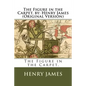 The Figure in the Carpet. by: Henry James (Original Version) - Paperback
