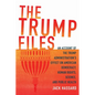 The Trump Files: An Account of the Trump Administration's Effect on American Democracy, Human Rights, Science and Public Health - Paperback