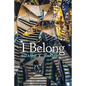 I Belong: A novella inspired by true events - Paperback