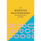 The Wedding Photography Letters: Words to Encourage, Equip, and Inspire Creative Wedding Photographers - Paperback
