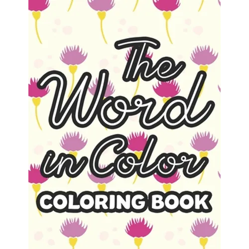 The Word in Color Coloring Book: Inspirational Bible Verse Coloring Pages for Relaxation and Stress Relief- Coloring Book for Women - Paperback