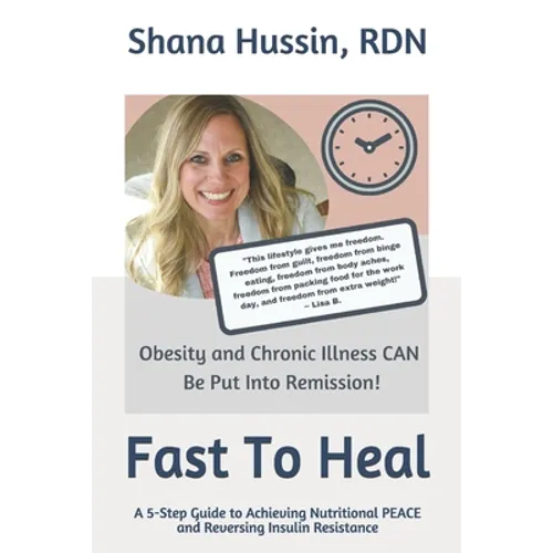 Fast To Heal: A 5-Step Guide to Achieving Nutritional PEACE and Reversing Insulin Resistance - Paperback