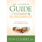 Dr. Colbert's Guide to Vitamins and Supplements: Be Empowered to Make Well-Informed Decisions - Paperback