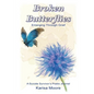 Broken Butterflies: Emerging Through Grief, A Suicide Survivor's Poetic Journal - Paperback