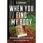 When You Find My Body: The Disappearance of Geraldine Largay on the Appalachian Trail - Hardcover