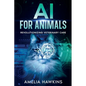 AI for Animals: Revolutionizing Veterinary Care - Paperback