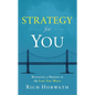 Strategy for You: Building a Bridge to the Life You Want - Hardcover
