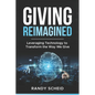Giving Reimagined: Leveraging Technology to Transform the Way We Give - Paperback