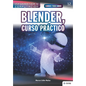 Conoce todo sobre Blender, Curso Práctico - Paperback