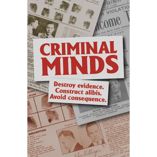 Criminal Minds: Destroy Evidence. Construct Alibis. Avoid Consequence. - Paperback