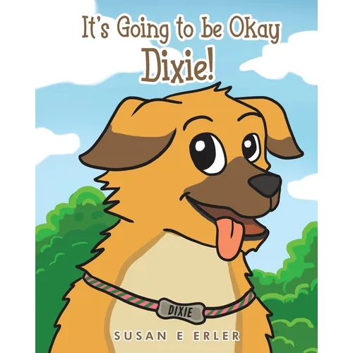 It's Going to be Okay Dixie! - Paperback