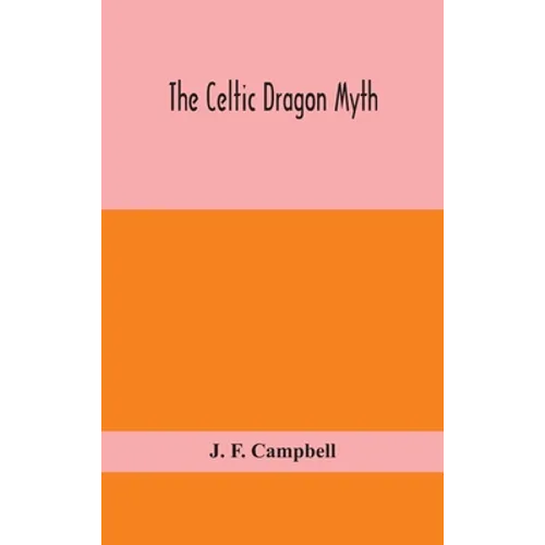 The Celtic dragon myth - Hardcover