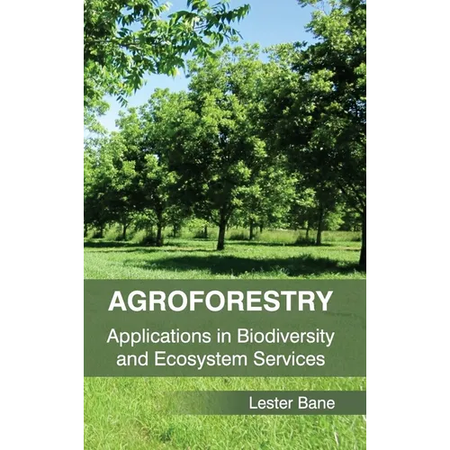 Agroforestry: Applications in Biodiversity and Ecosystem Services - Hardcover