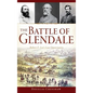 The Battle of Glendale: Robert E. Lee S Lost Opportunity - Hardcover