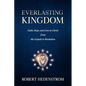 Everlasting Kingdom: Faith, Hope, and Love in Christ from the Gospels to Revelation - Paperback