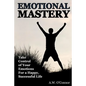 Emotional Mastery: Take Control of Your Emotions for a Happy Successful Life - Paperback
