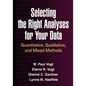 Selecting the Right Analyses for Your Data: Quantitative, Qualitative, and Mixed Methods - Hardcover