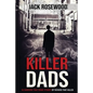 Killer Dads: 16 Shocking True Crime Stories of Fathers That Killed - Paperback
