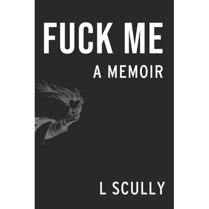Fuck Me: A Memoir - Paperback