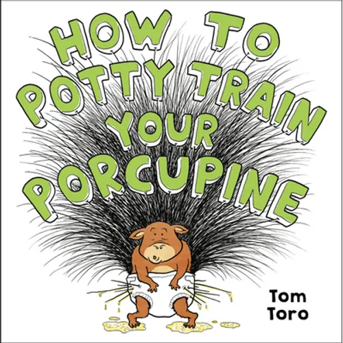How to Potty Train Your Porcupine - Hardcover