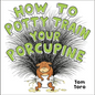 How to Potty Train Your Porcupine - Hardcover