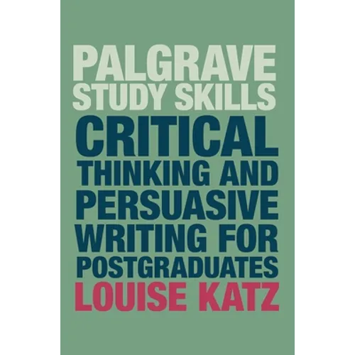 Critical Thinking and Persuasive Writing for Postgraduates - Paperback