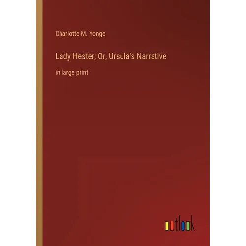 Lady Hester; Or, Ursula's Narrative: in large print - Paperback