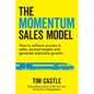 The Momentum Sales Model: How to achieve success in sales, exceed targets and generate explosive growth - Paperback