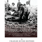 The Galveston Hurricane of 1900: The Deadliest Natural Disaster in American History - Paperback