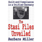 The Stasi Files Unveiled: Guilt and Compliance in a Unified Germany - Paperback