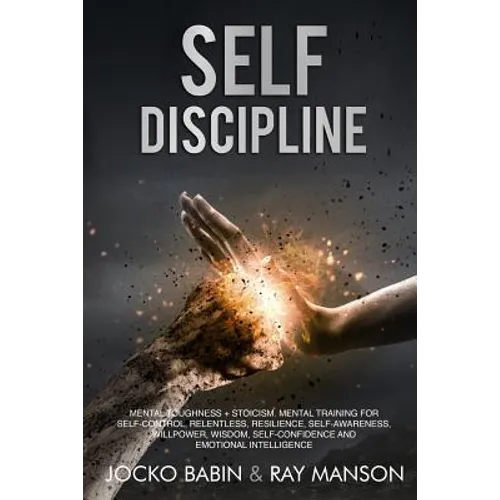 Self-Discipline: This Book Includes: Mental Toughness + Stoicism. Mental Training for Self-Control, Relentless, Resilience, Self-Awaren - Paperback