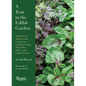 A Year in the Edible Garden: A Month-By-Month Guide to Growing and Harvesting Vegetables, Herbs, and Edible Flowers - Hardcover