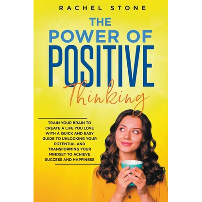 The Power Of Positive Thinking - Train Your Brain To Create A Life You Love - Paperback