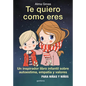 Te Quiero Como Eres / I Love You Just as You Are - Hardcover