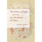 The Politics of Rights and the 1911 Revolution in China - Paperback