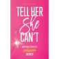 Tell Her She Can't: Inspiring Stories of Unstoppable Women - Paperback